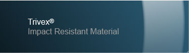 trivex� - Impact Resistant Material